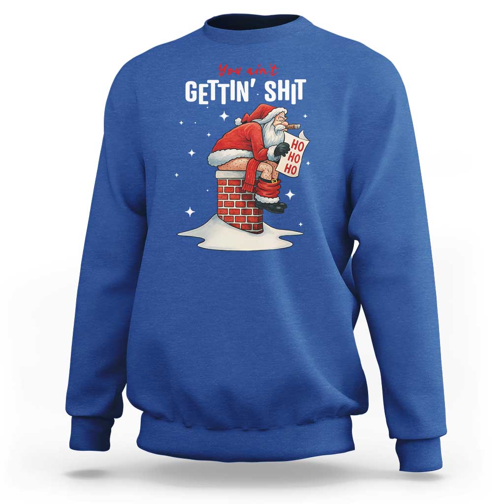 Funny Santa Christmas Sweatshirt You Are Not Getting Shit - Wonder Print Shop
