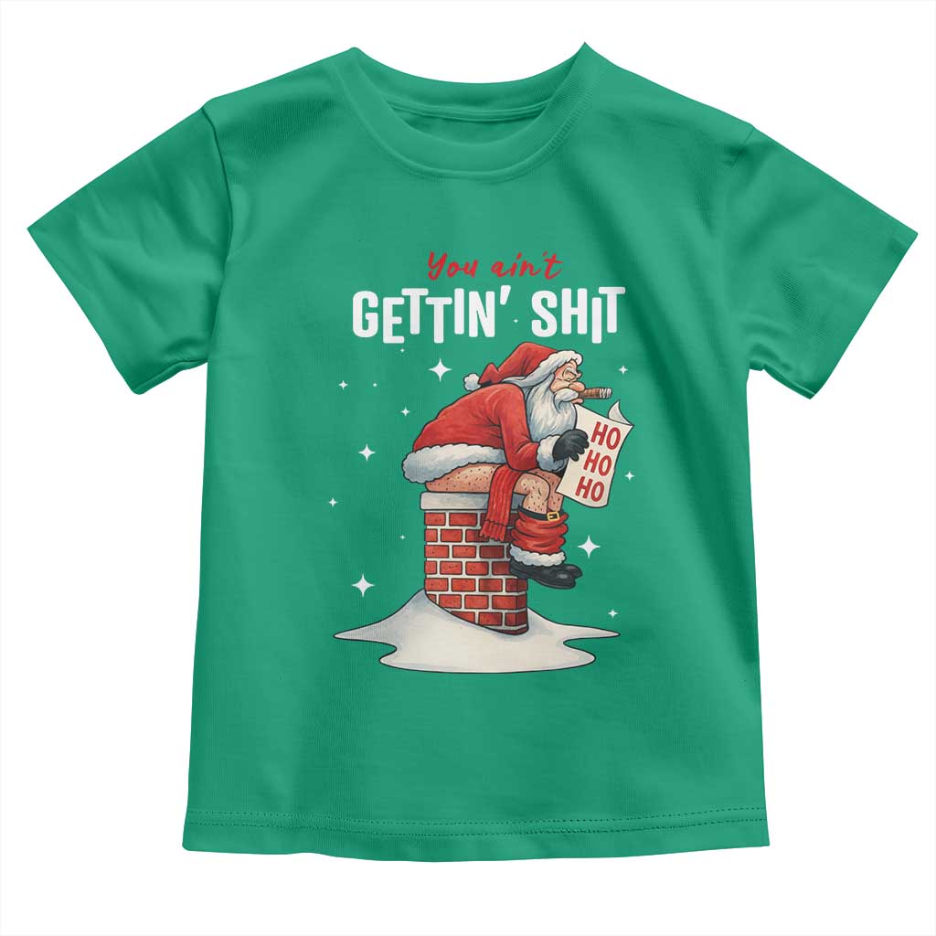 Funny Santa Christmas Toddler T Shirt You Are Not Getting Shit - Wonder Print Shop