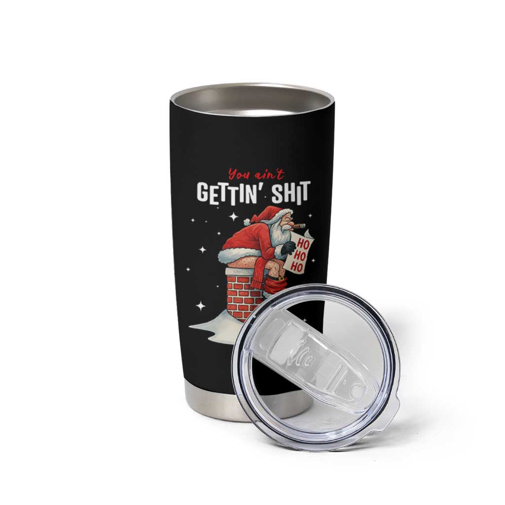 Funny Santa Christmas Tumbler Cup You Are Not Getting Shit - Wonder Print Shop