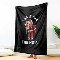 Funny Santa Christmas Throw Blanket I Do It For The Ho Ho Ho - Wonder Print Shop