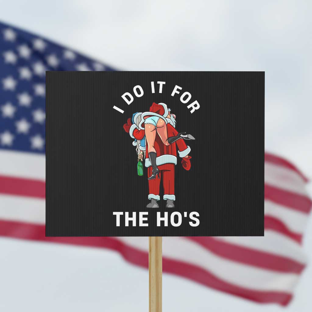 Funny Santa Christmas Protest Sign I Do It For The Ho Ho Ho - Wonder Print Shop
