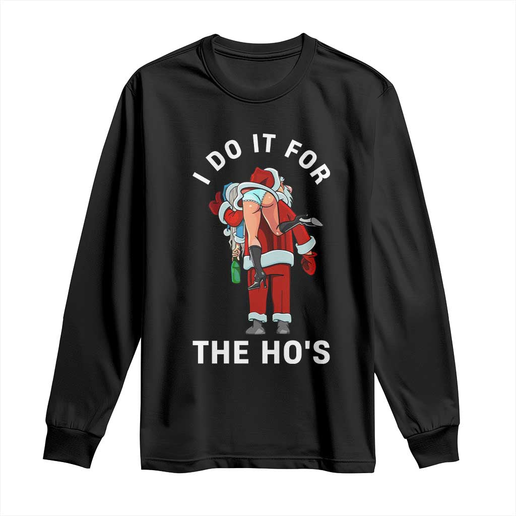 Funny Santa Christmas Long Sleeve Shirt I Do It For The Ho Ho Ho - Wonder Print Shop