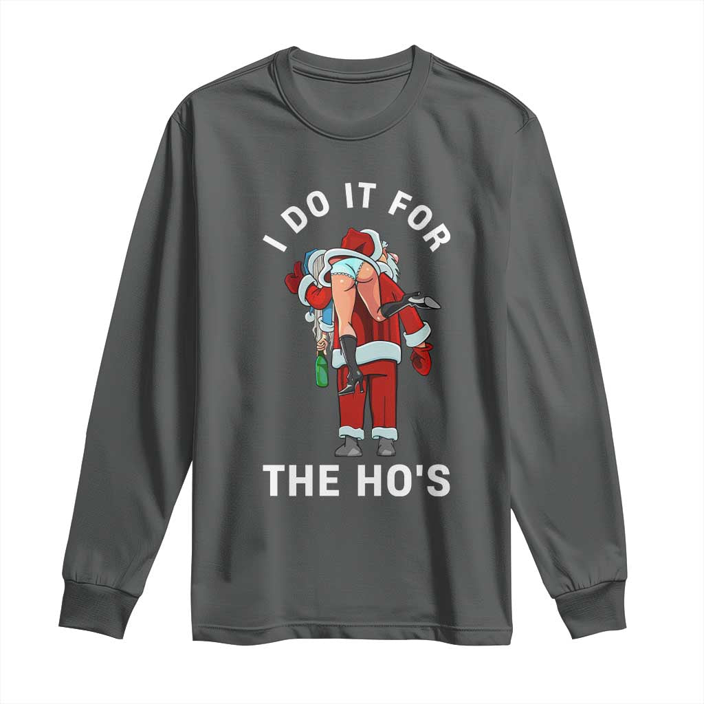 Funny Santa Christmas Long Sleeve Shirt I Do It For The Ho Ho Ho - Wonder Print Shop