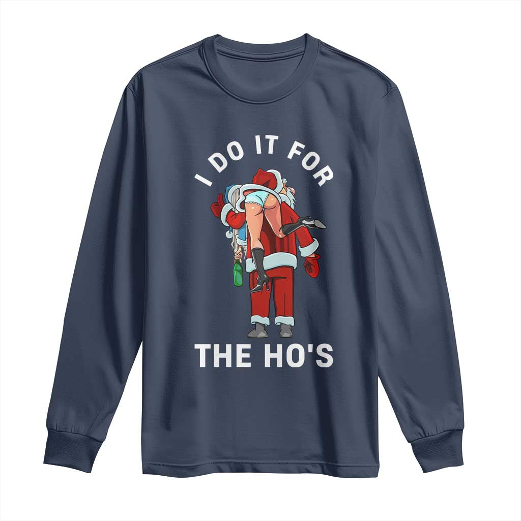 Funny Santa Christmas Long Sleeve Shirt I Do It For The Ho Ho Ho - Wonder Print Shop