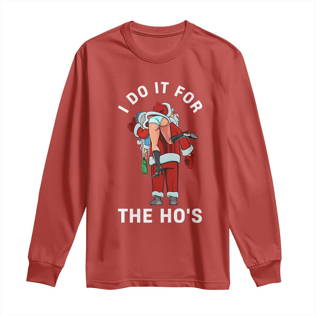 Funny Santa Christmas Long Sleeve Shirt I Do It For The Ho Ho Ho - Wonder Print Shop