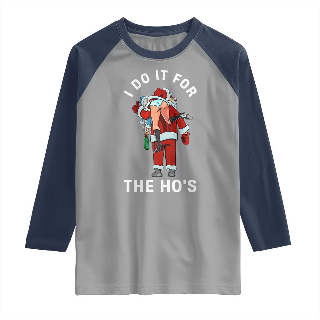 Funny Santa Christmas Raglan Shirt I Do It For The Ho Ho Ho - Wonder Print Shop