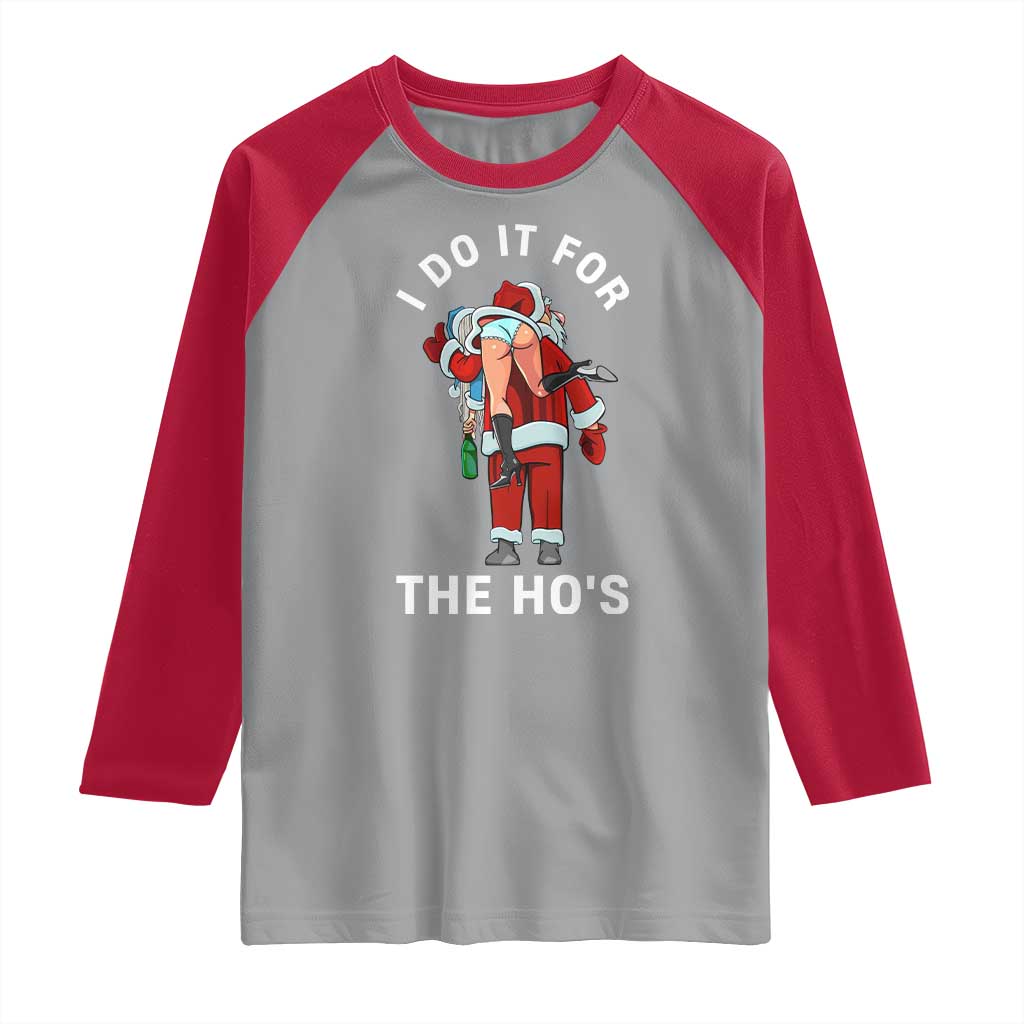 Funny Santa Christmas Raglan Shirt I Do It For The Ho Ho Ho - Wonder Print Shop