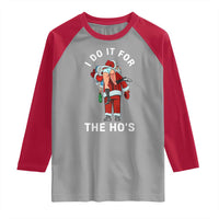 Funny Santa Christmas Raglan Shirt I Do It For The Ho Ho Ho - Wonder Print Shop
