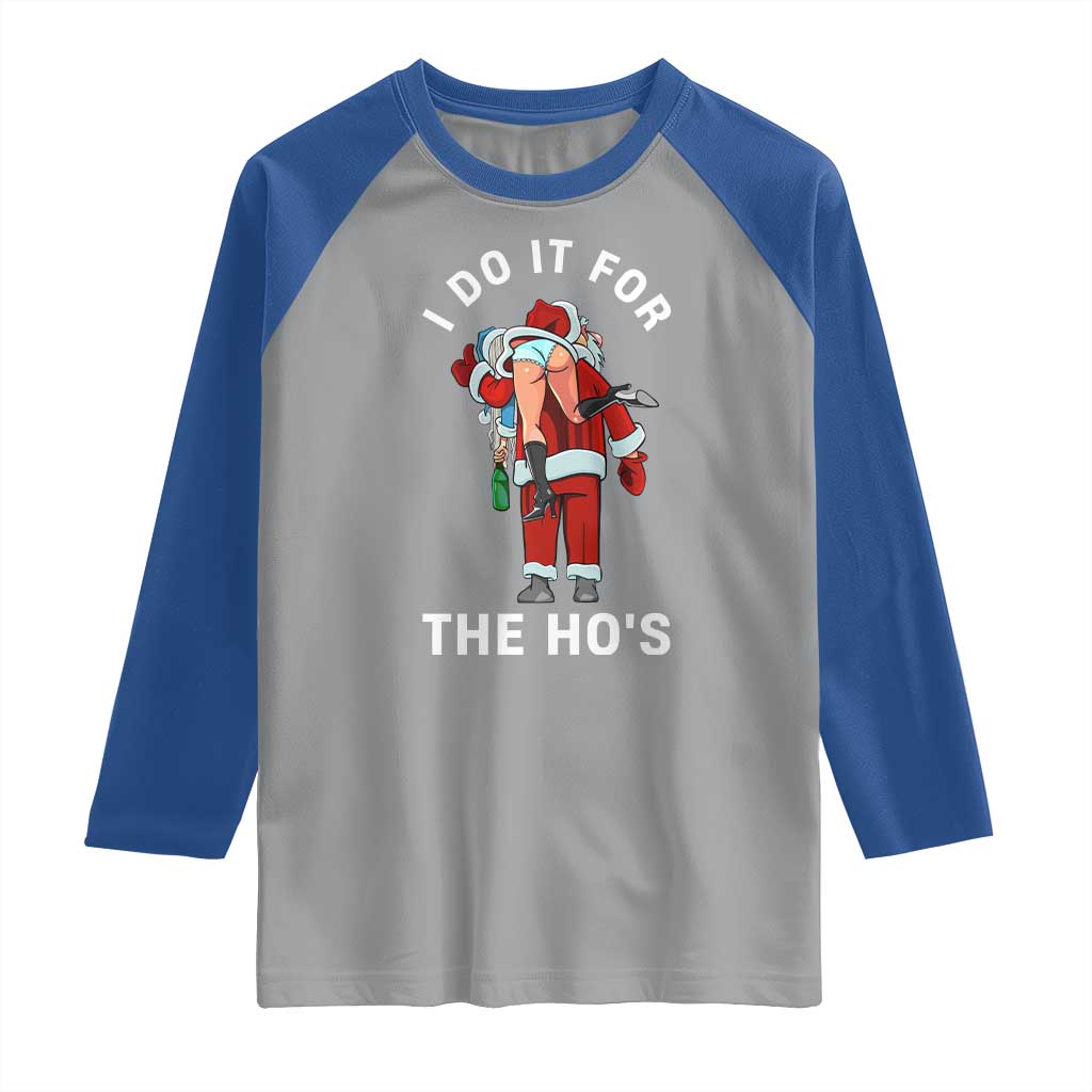 Funny Santa Christmas Raglan Shirt I Do It For The Ho Ho Ho - Wonder Print Shop