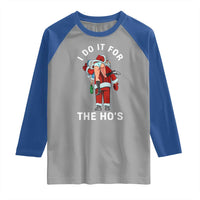 Funny Santa Christmas Raglan Shirt I Do It For The Ho Ho Ho - Wonder Print Shop