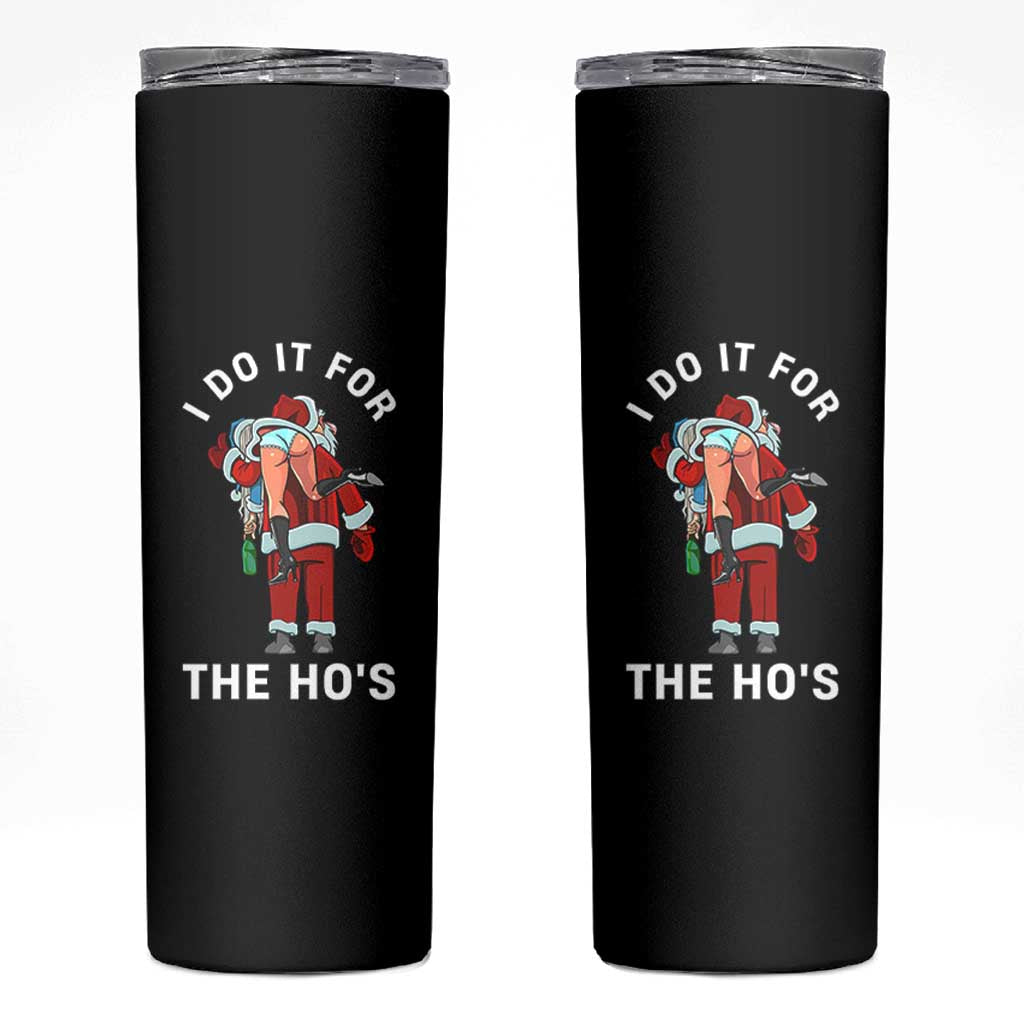 Funny Santa Christmas Skinny Tumbler I Do It For The Ho Ho Ho - Wonder Print Shop