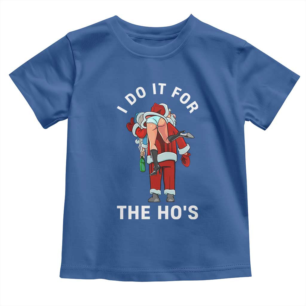 Funny Santa Christmas Toddler T Shirt I Do It For The Ho Ho Ho - Wonder Print Shop