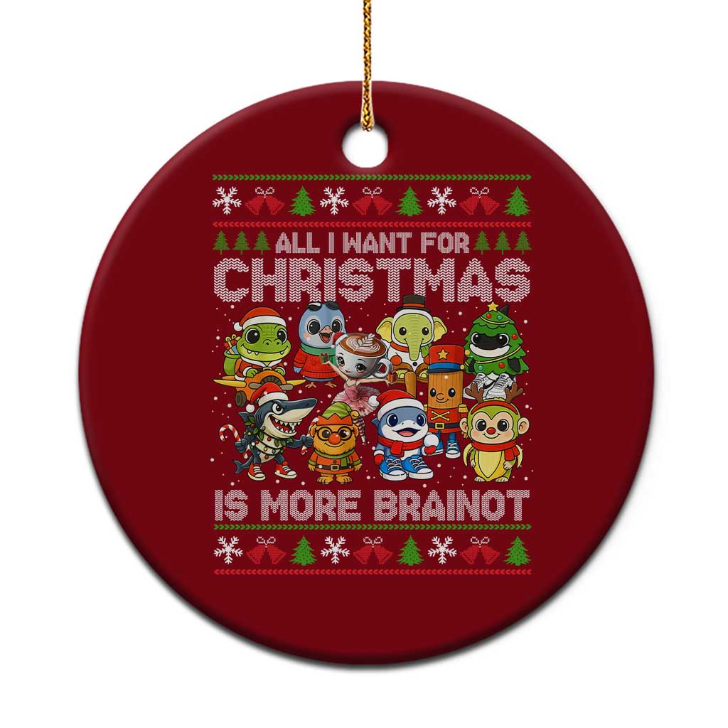 Italian Brainrot Christmas Meme Ceramic Ornament All I Want For Xmas Is More Brainot - Wonder Print Shop