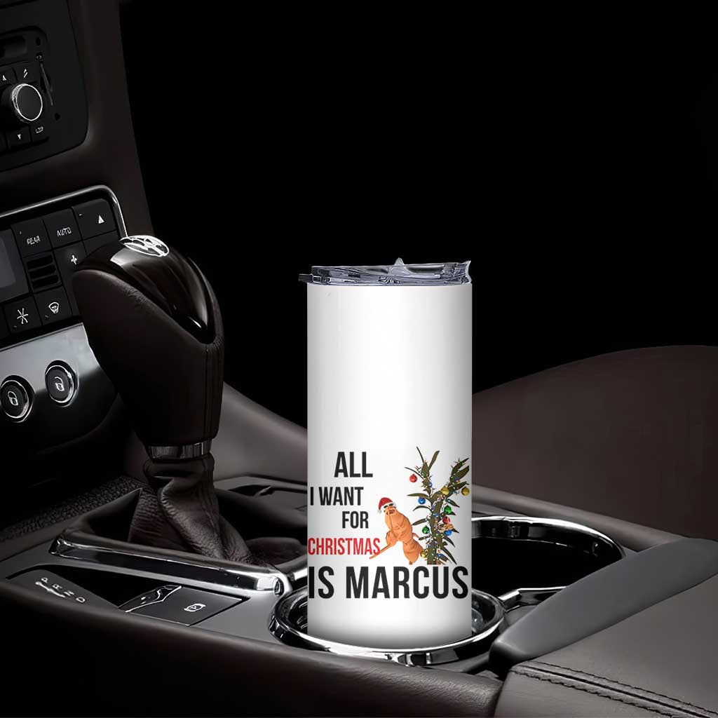 Marcus The Worm Robert Meme Skinny Tumbler All I Want For Christmas Is Marcus - Wonder Print Shop
