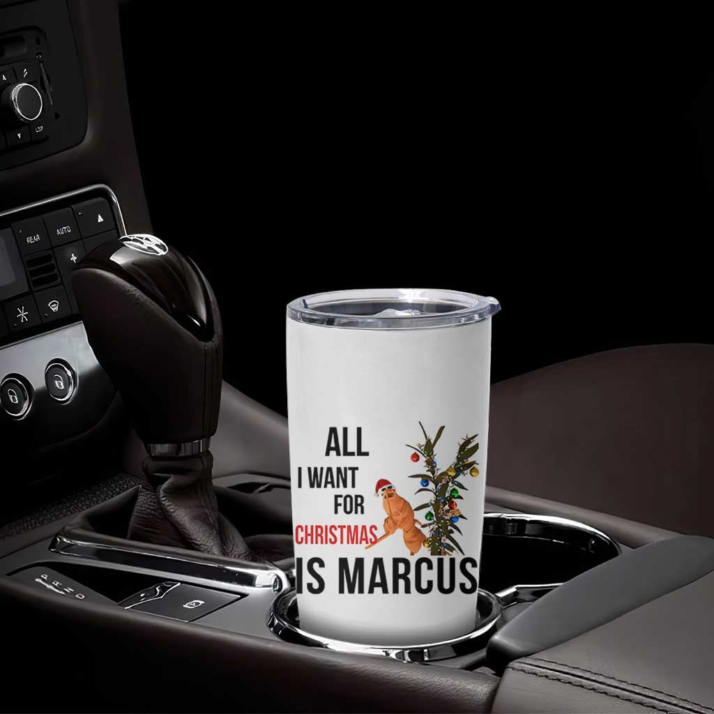 Marcus The Worm Robert Meme Tumbler Cup All I Want For Christmas Is Marcus - Wonder Print Shop