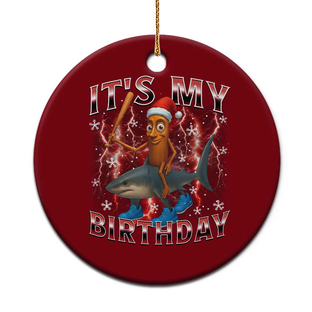 Italian Brainrot Christmas Meme Ceramic Ornament It Is My Birthday - Wonder Print Shop