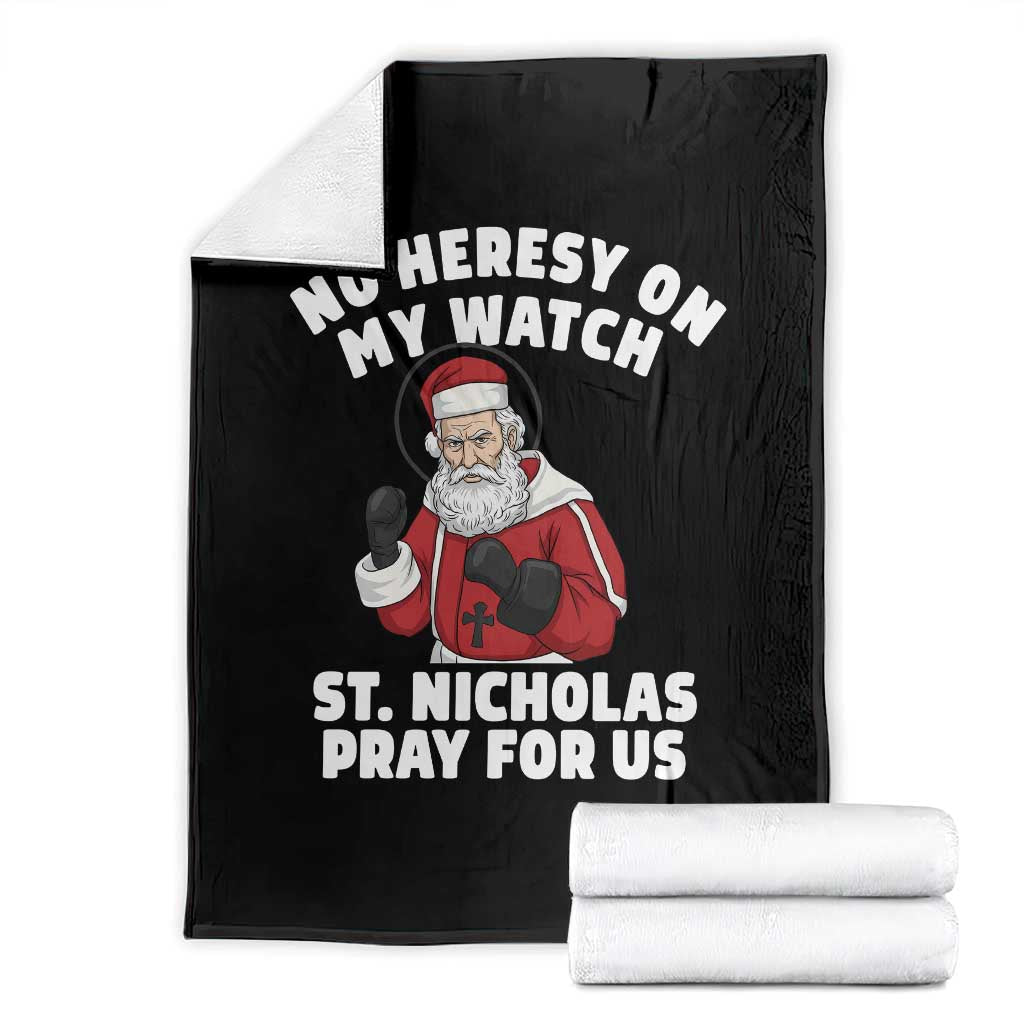 Funny Saint Nicholas Christmas Throw Blanket No Heresy On My Watch St Nicholas Pray For Us Saint Nick's - Wonder Print Shop