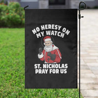 Funny Saint Nicholas Christmas Garden Flag No Heresy On My Watch St Nicholas Pray For Us Saint Nick's - Wonder Print Shop