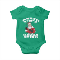 Funny Saint Nicholas Christmas Baby Onesie No Heresy On My Watch St Nicholas Pray For Us Saint Nick's - Wonder Print Shop