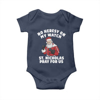 Funny Saint Nicholas Christmas Baby Onesie No Heresy On My Watch St Nicholas Pray For Us Saint Nick's - Wonder Print Shop