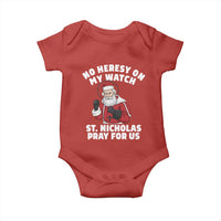 Funny Saint Nicholas Christmas Baby Onesie No Heresy On My Watch St Nicholas Pray For Us Saint Nick's - Wonder Print Shop