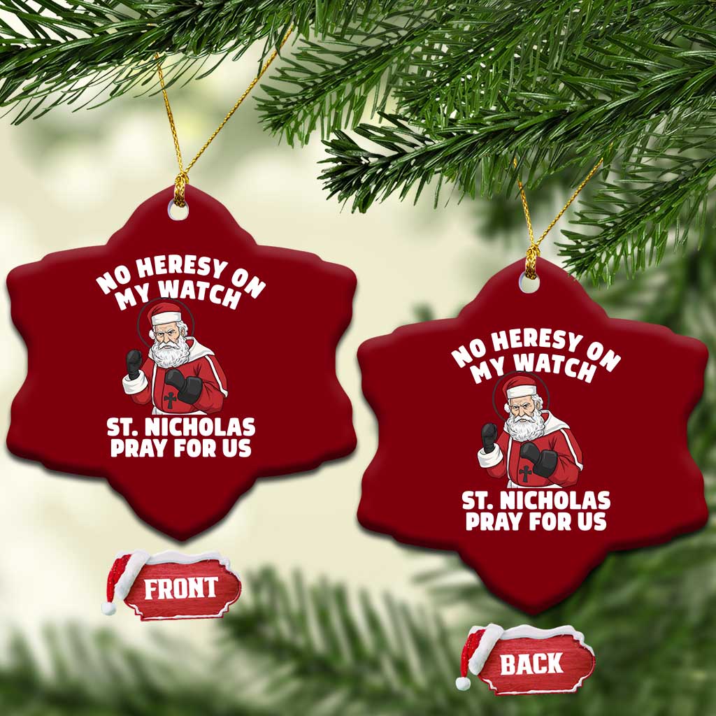 Funny Saint Nicholas Christmas Ceramic Ornament No Heresy On My Watch St Nicholas Pray For Us Saint Nick's - Wonder Print Shop