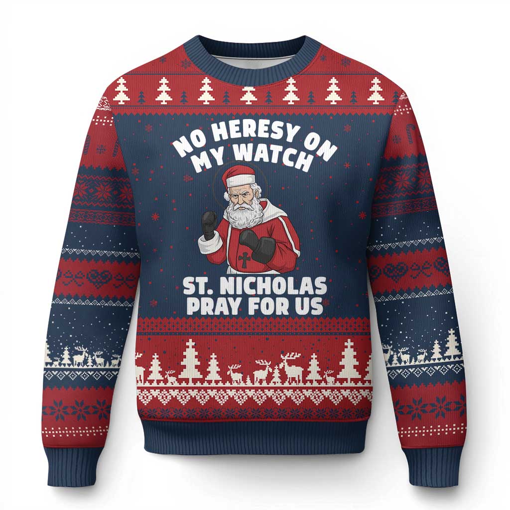 Funny Saint Nicholas Xmas Ugly Christmas Sweater No Heresy On My Watch St Nicholas Pray For Us Saint Nick's - Wonder Print Shop