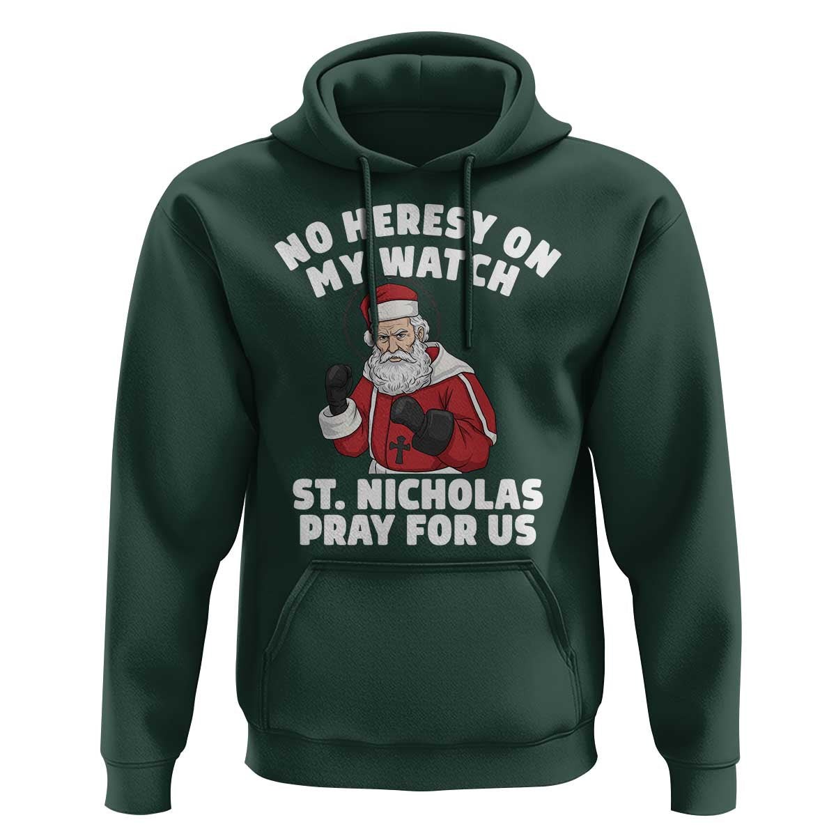 Funny Saint Nicholas Christmas Hoodie No Heresy On My Watch St Nicholas Pray For Us Saint Nick's - Wonder Print Shop