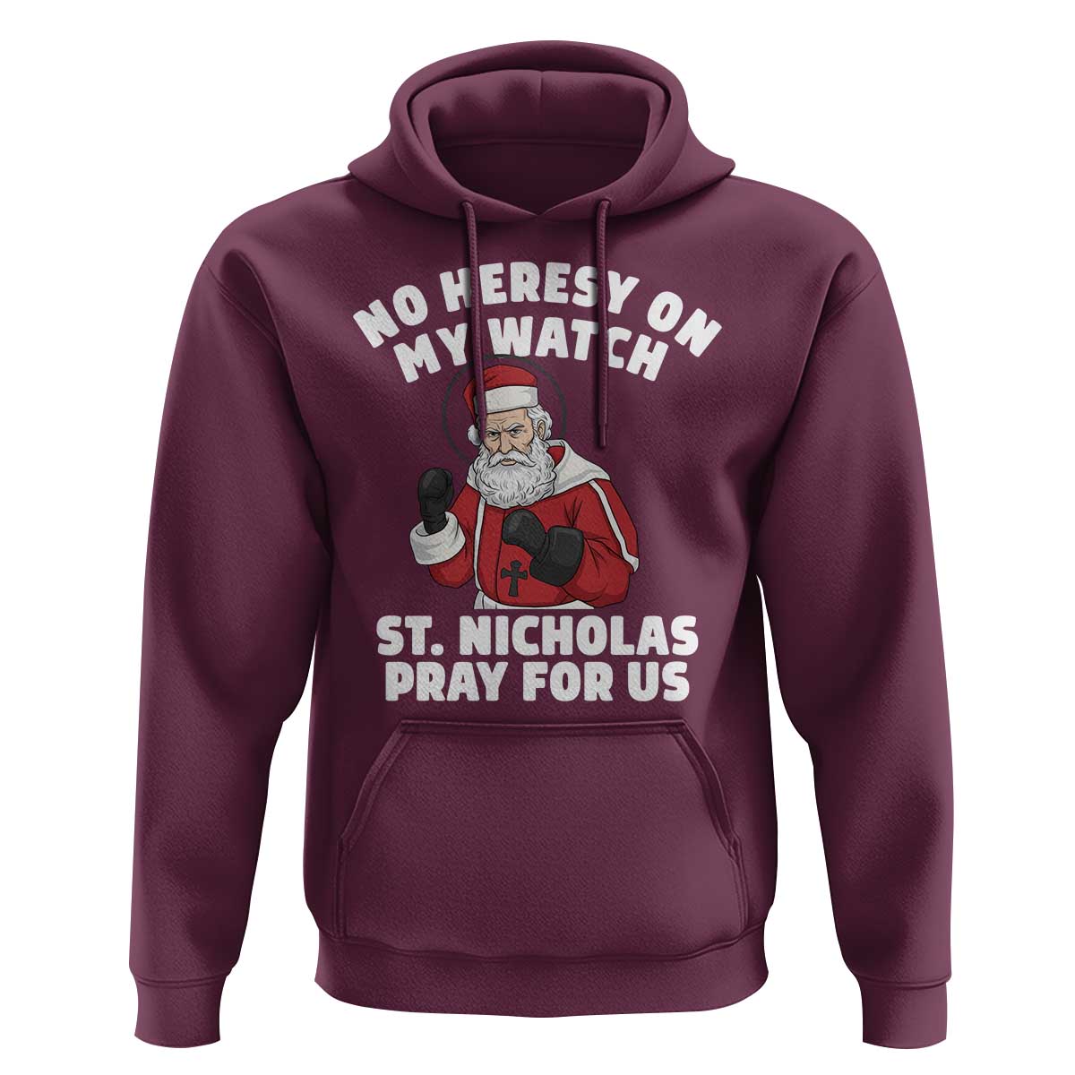 Funny Saint Nicholas Christmas Hoodie No Heresy On My Watch St Nicholas Pray For Us Saint Nick's - Wonder Print Shop