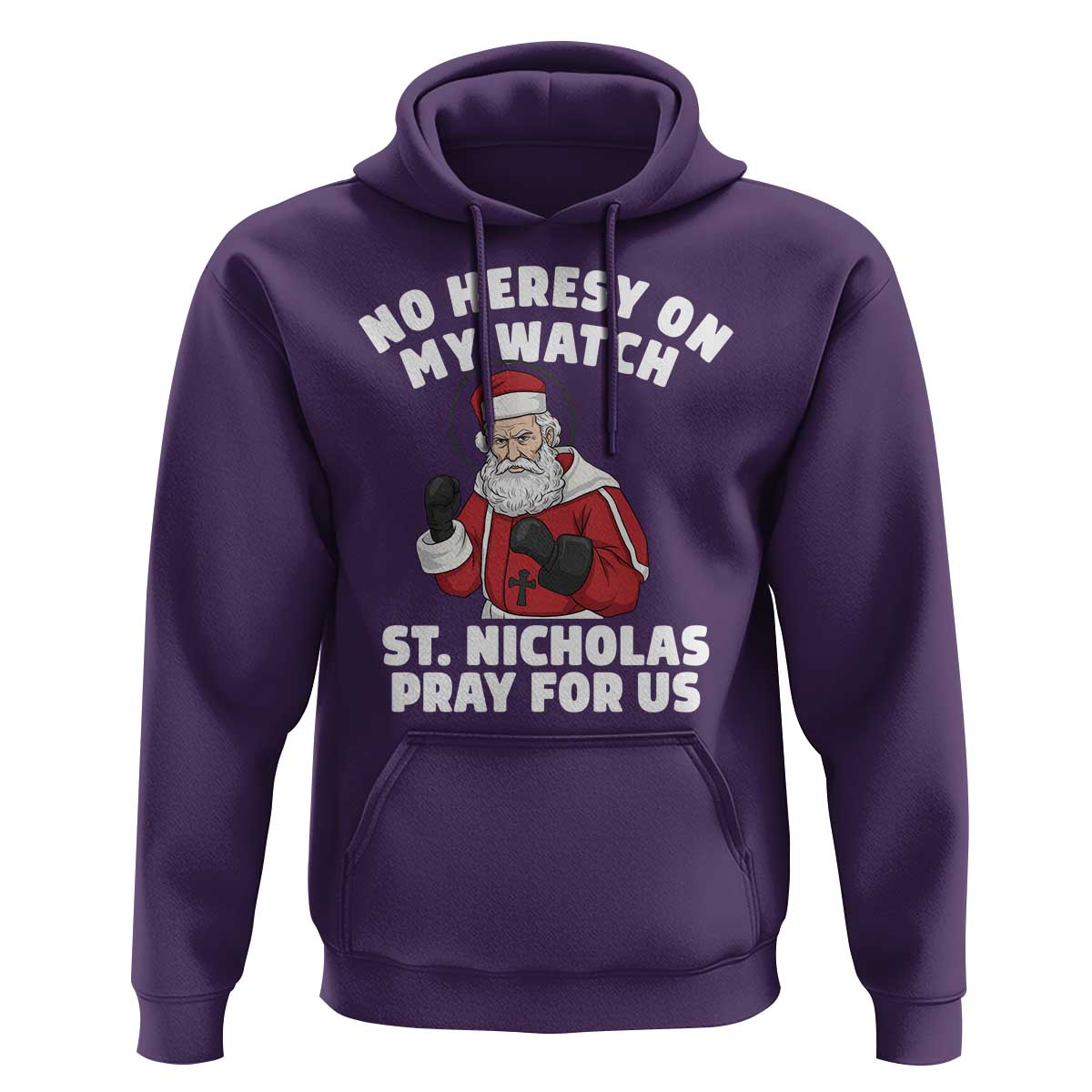 Funny Saint Nicholas Christmas Hoodie No Heresy On My Watch St Nicholas Pray For Us Saint Nick's - Wonder Print Shop