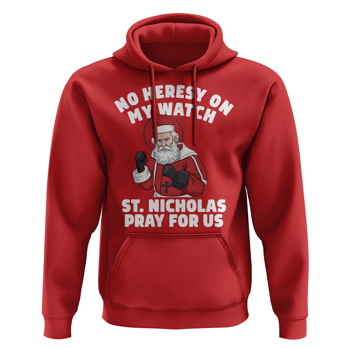 Funny Saint Nicholas Christmas Hoodie No Heresy On My Watch St Nicholas Pray For Us Saint Nick's - Wonder Print Shop