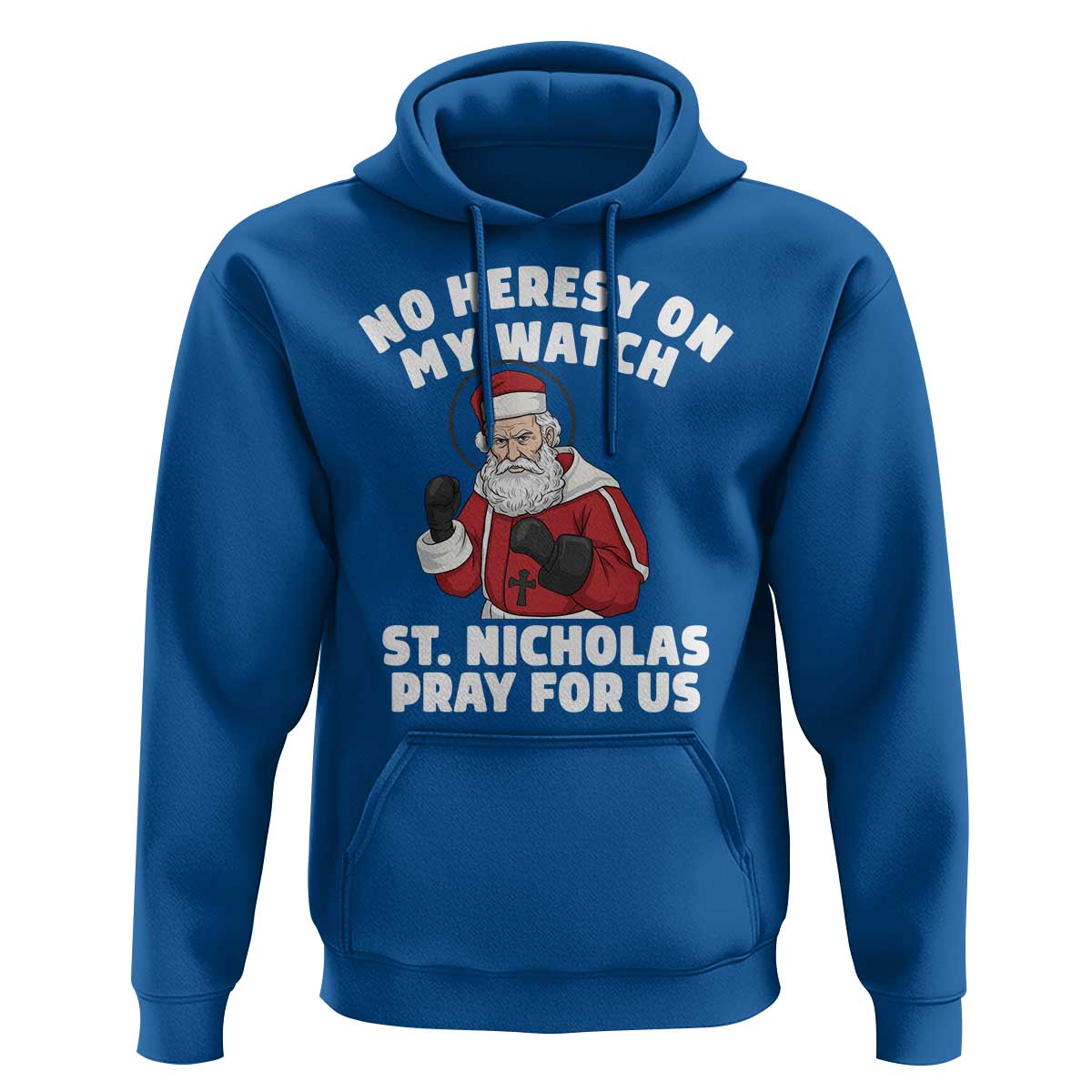 Funny Saint Nicholas Christmas Hoodie No Heresy On My Watch St Nicholas Pray For Us Saint Nick's - Wonder Print Shop