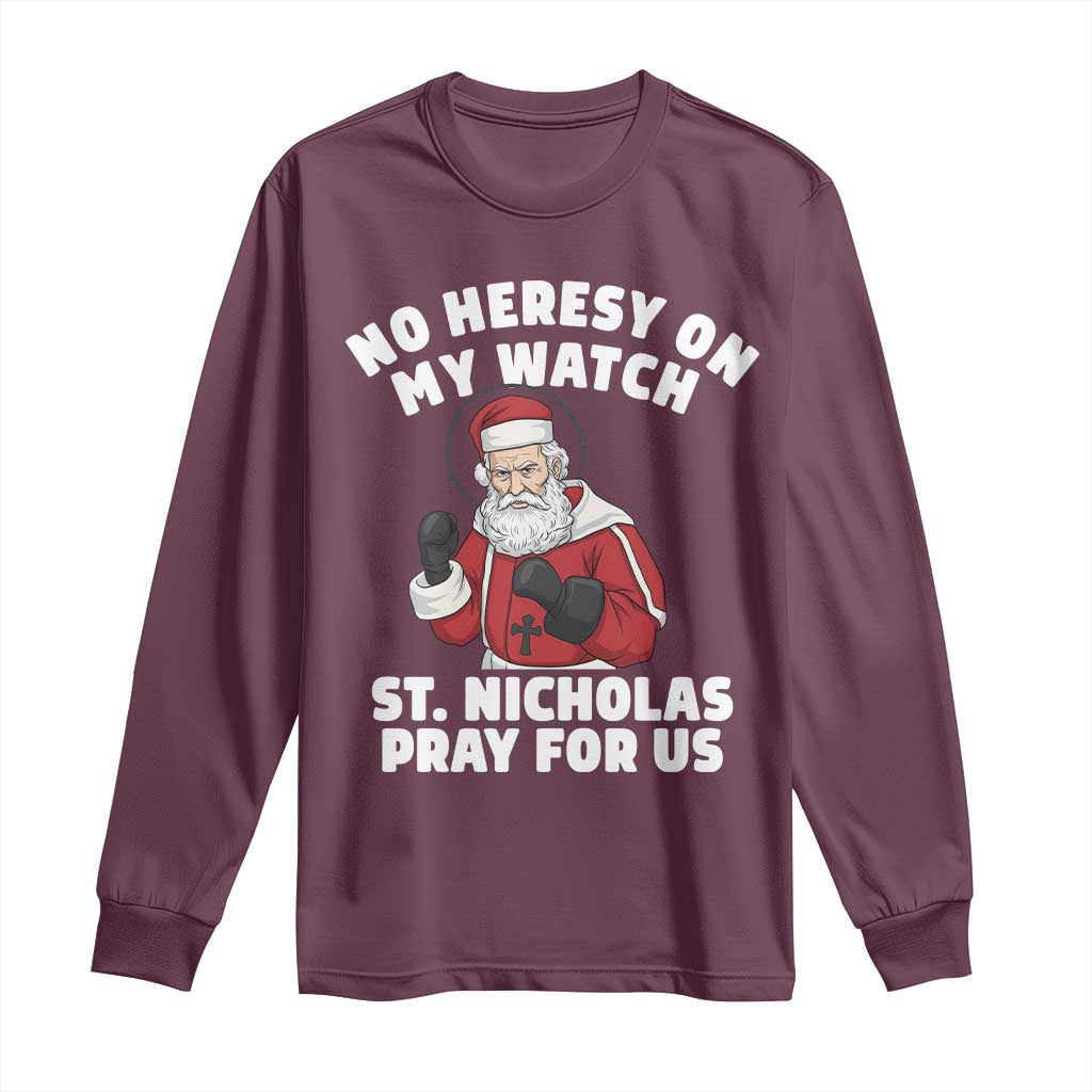 Funny Saint Nicholas Christmas Long Sleeve Shirt No Heresy On My Watch St Nicholas Pray For Us Saint Nick's - Wonder Print Shop