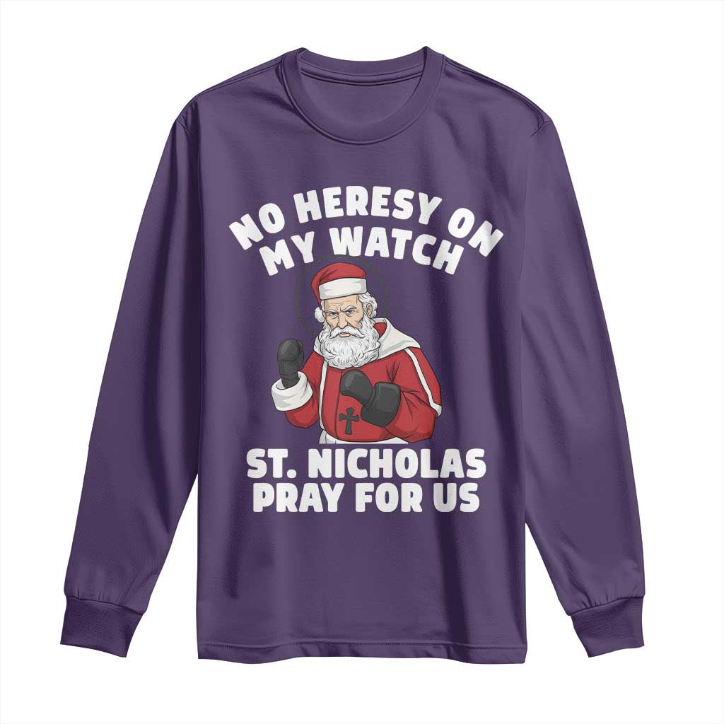 Funny Saint Nicholas Christmas Long Sleeve Shirt No Heresy On My Watch St Nicholas Pray For Us Saint Nick's - Wonder Print Shop