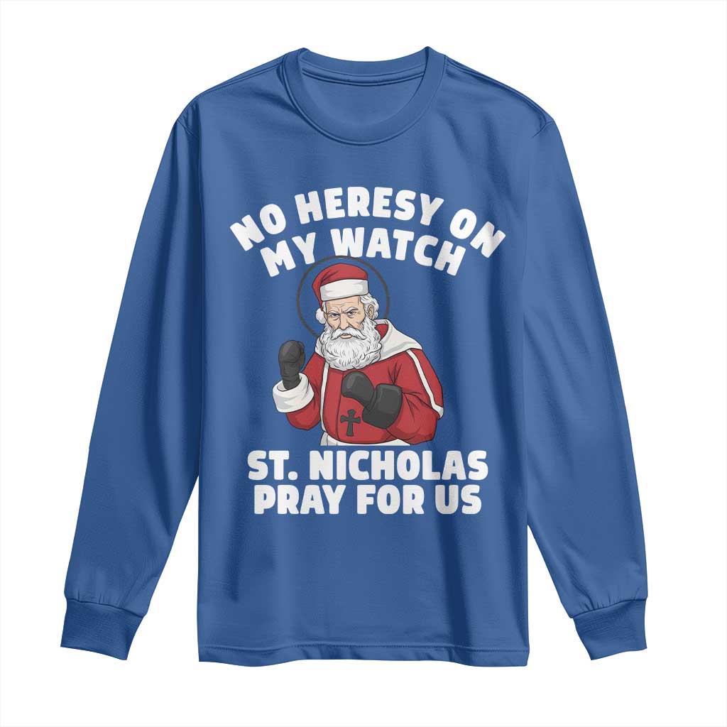 Funny Saint Nicholas Christmas Long Sleeve Shirt No Heresy On My Watch St Nicholas Pray For Us Saint Nick's - Wonder Print Shop