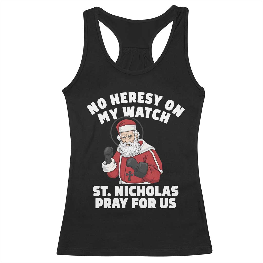Funny Saint Nicholas Christmas Racerback Tank Top No Heresy On My Watch St Nicholas Pray For Us Saint Nick's - Wonder Print Shop