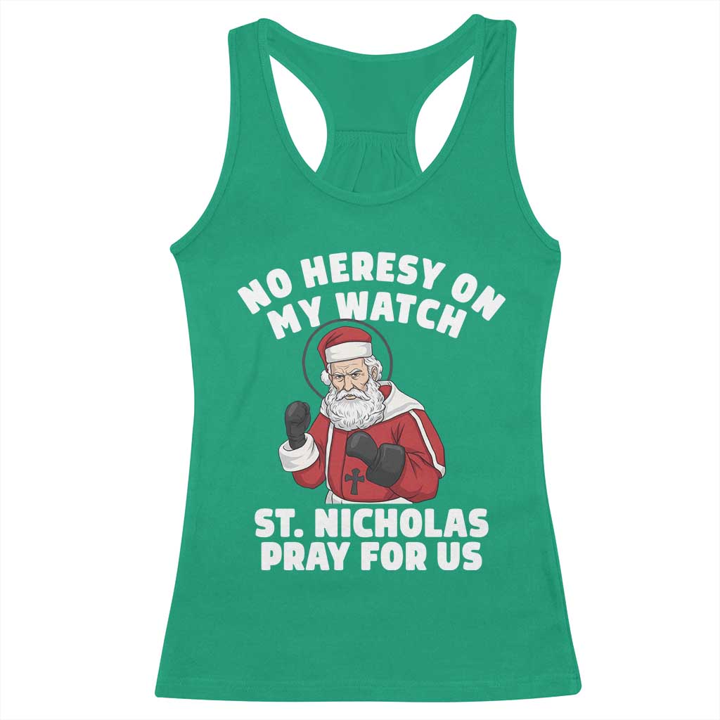 Funny Saint Nicholas Christmas Racerback Tank Top No Heresy On My Watch St Nicholas Pray For Us Saint Nick's - Wonder Print Shop