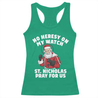 Funny Saint Nicholas Christmas Racerback Tank Top No Heresy On My Watch St Nicholas Pray For Us Saint Nick's - Wonder Print Shop