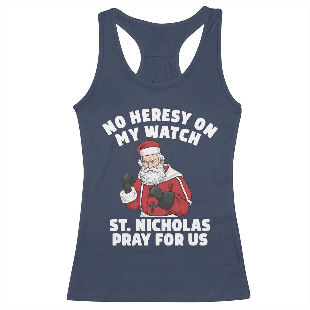 Funny Saint Nicholas Christmas Racerback Tank Top No Heresy On My Watch St Nicholas Pray For Us Saint Nick's - Wonder Print Shop