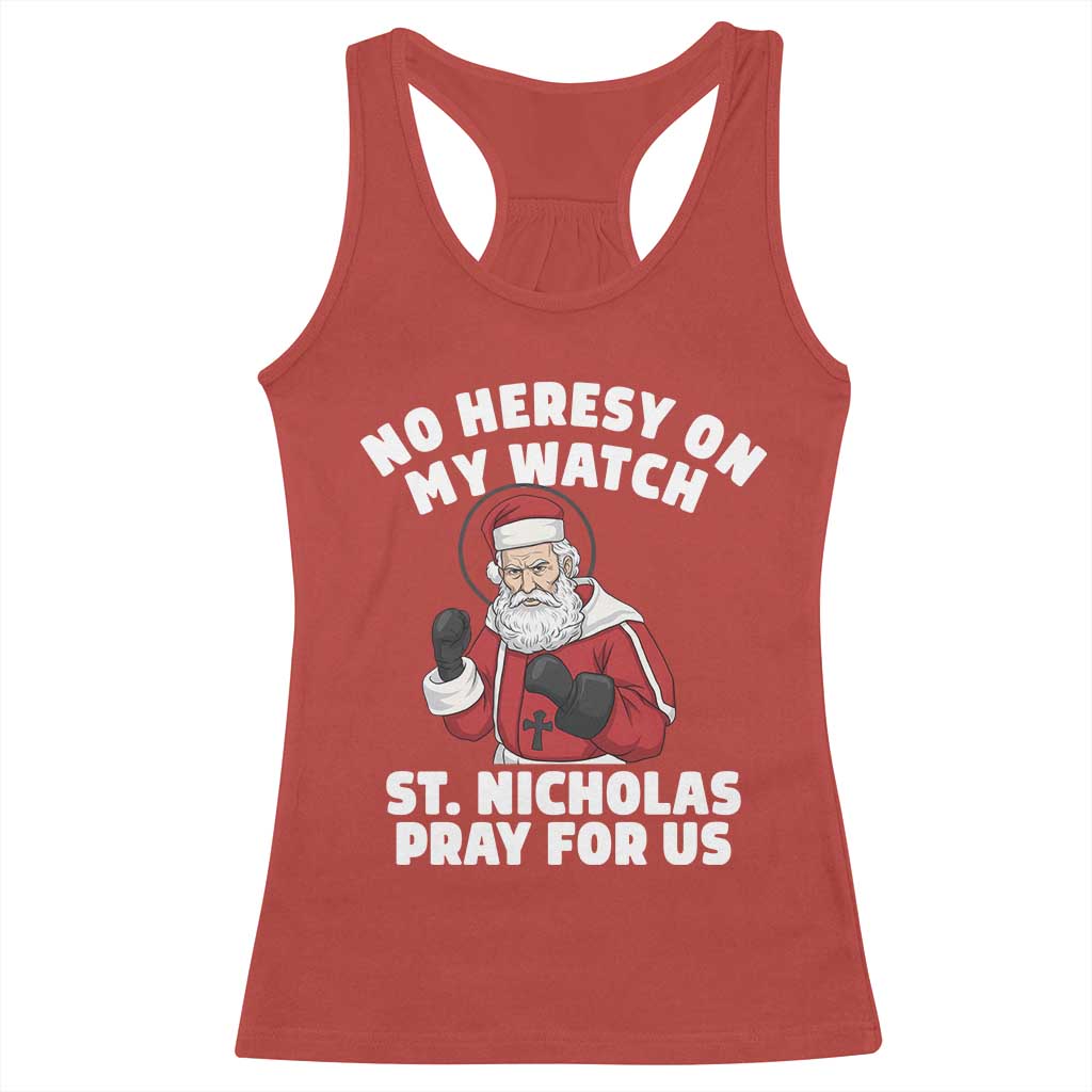 Funny Saint Nicholas Christmas Racerback Tank Top No Heresy On My Watch St Nicholas Pray For Us Saint Nick's - Wonder Print Shop