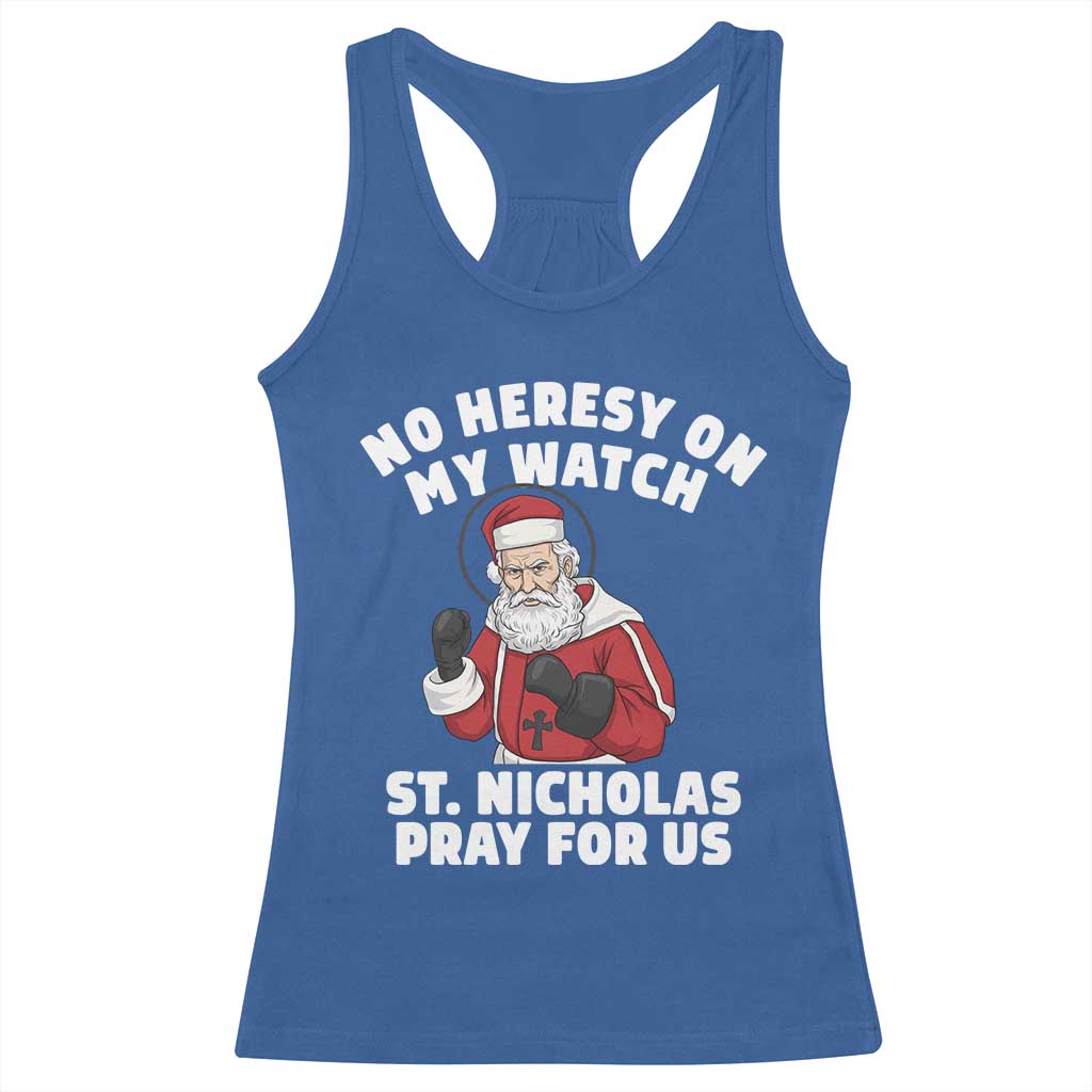 Funny Saint Nicholas Christmas Racerback Tank Top No Heresy On My Watch St Nicholas Pray For Us Saint Nick's - Wonder Print Shop