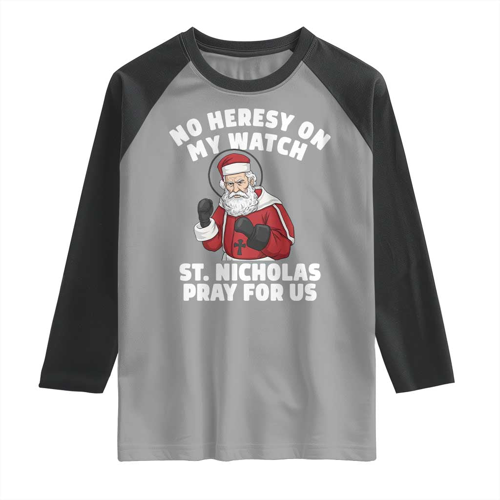 Funny Saint Nicholas Christmas Raglan Shirt No Heresy On My Watch St Nicholas Pray For Us Saint Nick's - Wonder Print Shop