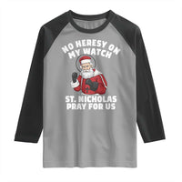 Funny Saint Nicholas Christmas Raglan Shirt No Heresy On My Watch St Nicholas Pray For Us Saint Nick's - Wonder Print Shop
