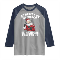Funny Saint Nicholas Christmas Raglan Shirt No Heresy On My Watch St Nicholas Pray For Us Saint Nick's - Wonder Print Shop