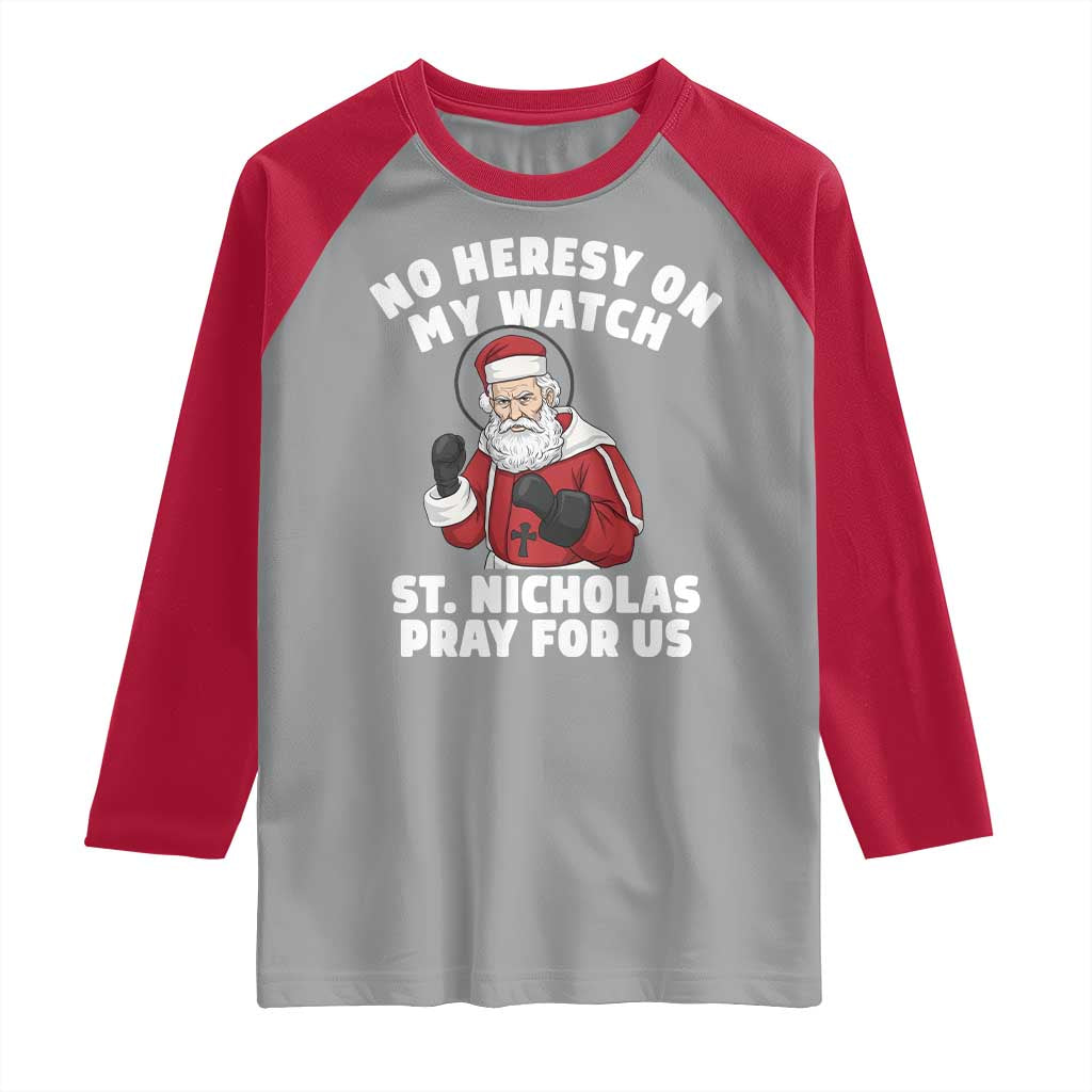 Funny Saint Nicholas Christmas Raglan Shirt No Heresy On My Watch St Nicholas Pray For Us Saint Nick's - Wonder Print Shop