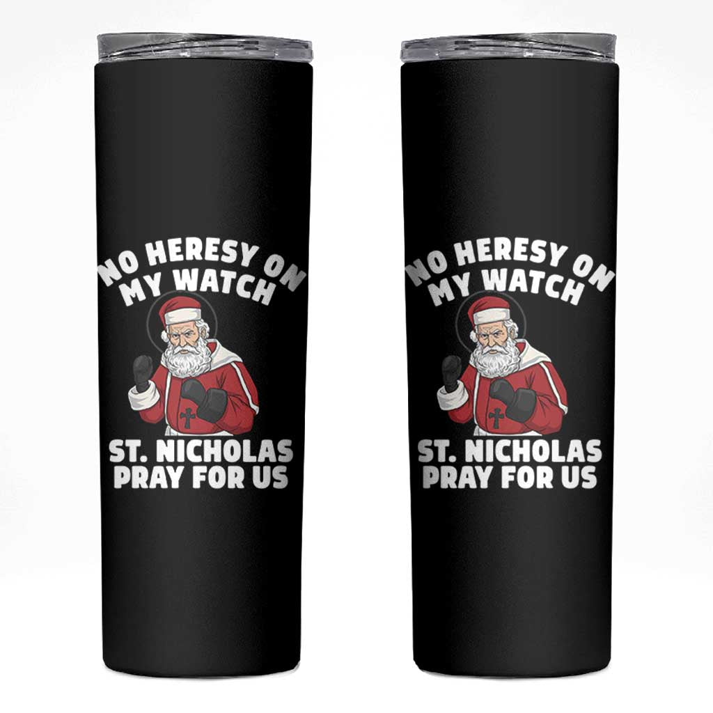 Funny Saint Nicholas Christmas Skinny Tumbler No Heresy On My Watch St Nicholas Pray For Us Saint Nick's - Wonder Print Shop