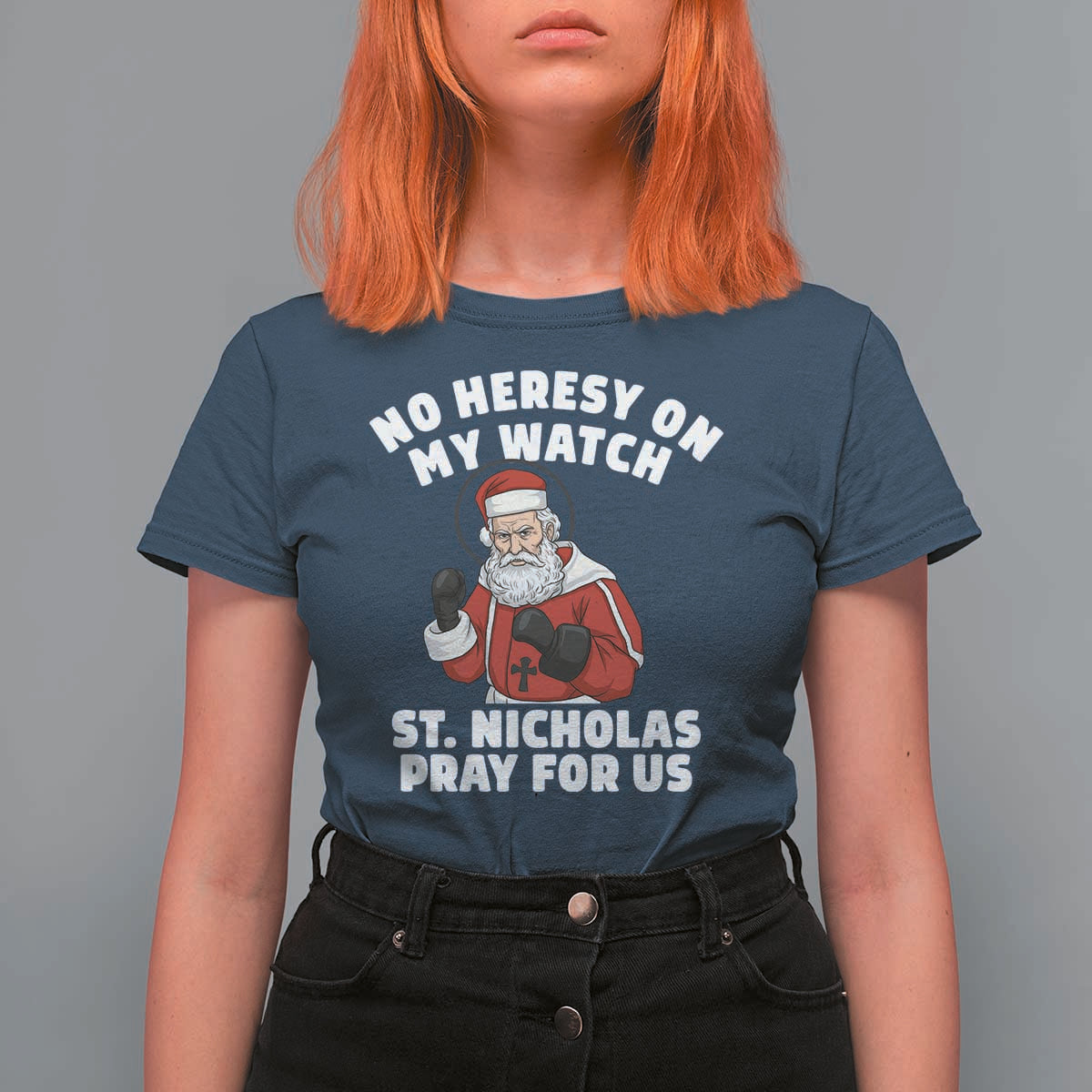 Funny Saint Nicholas Christmas T Shirt For Women No Heresy On My Watch St Nicholas Pray For Us Saint Nick's - Wonder Print Shop
