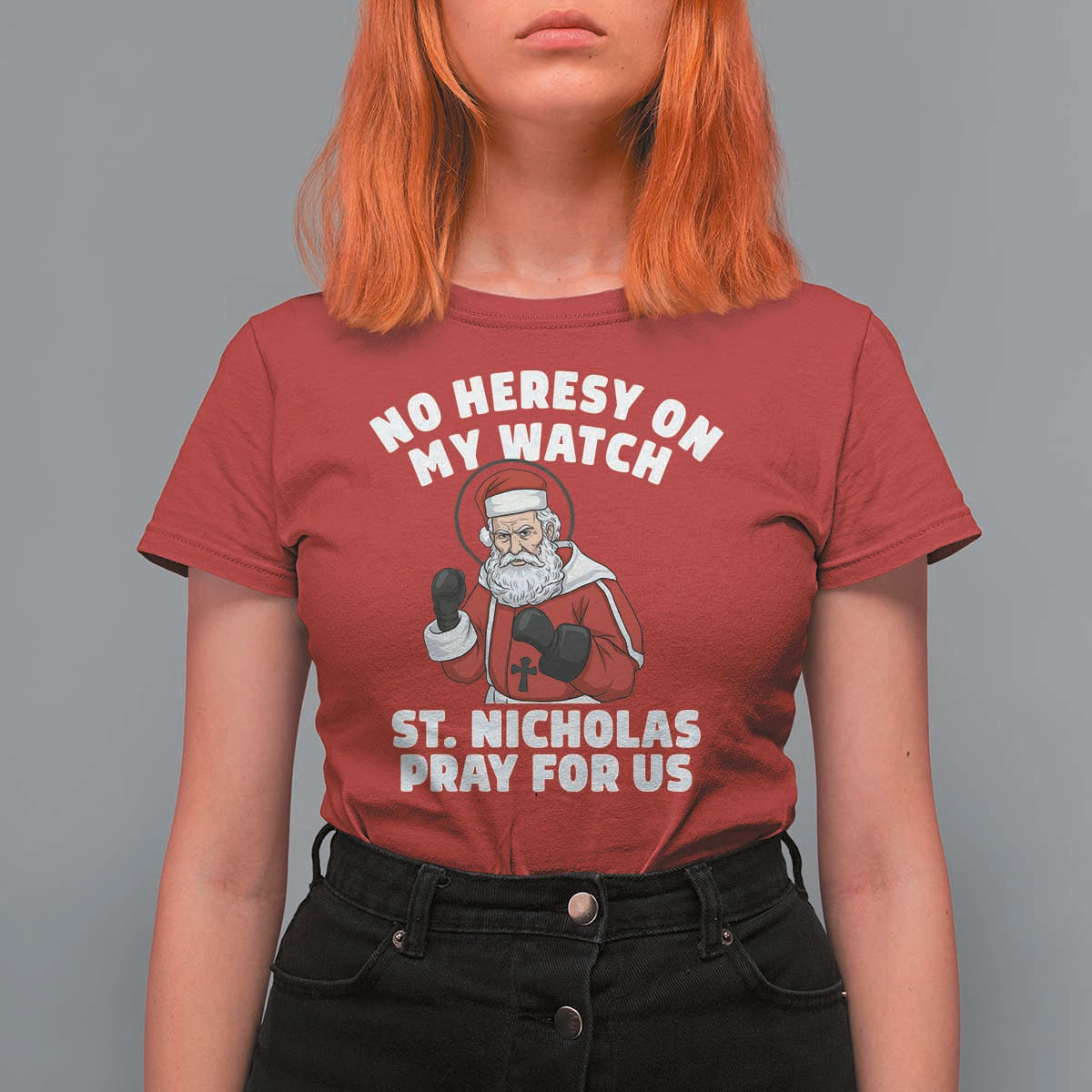 Funny Saint Nicholas Christmas T Shirt For Women No Heresy On My Watch St Nicholas Pray For Us Saint Nick's - Wonder Print Shop