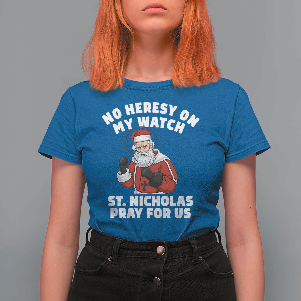 Funny Saint Nicholas Christmas T Shirt For Women No Heresy On My Watch St Nicholas Pray For Us Saint Nick's - Wonder Print Shop
