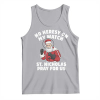 Funny Saint Nicholas Christmas Tank Top No Heresy On My Watch St Nicholas Pray For Us Saint Nick's - Wonder Print Shop
